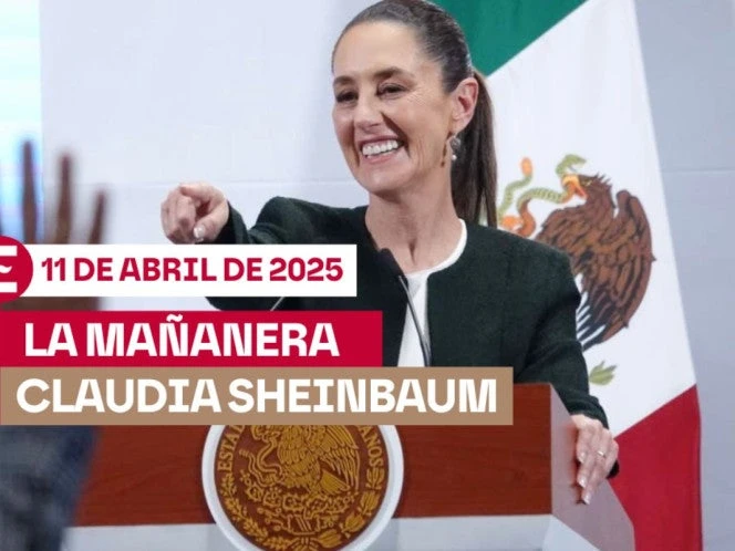 La 'Mañanera' de Sheinbaum hoy EN VIVO: Temas de la conferencia del 11 de abril de 2025