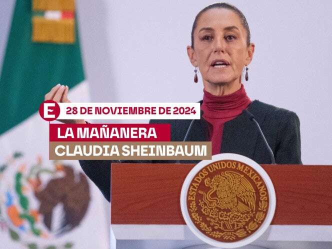 La 'Mañanera' de Sheinbaum: Temas de la conferencia del 28 de noviembre de 2024