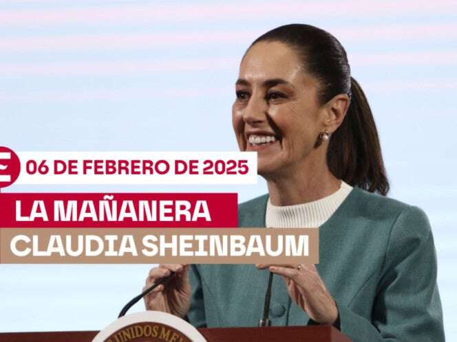 La 'Mañanera' de Sheinbaum hoy EN VIVO: Temas de la conferencia del 6 de febrero de 2025