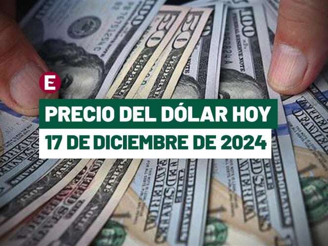 Precio dólar hoy 17 diciembre 2024. Tipo cambio bancos México