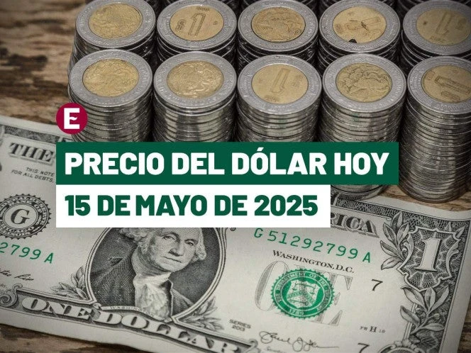 ¡Peso apunta a tercera sesión de ganancias! Precio del dólar hoy 15 de mayo de 2025