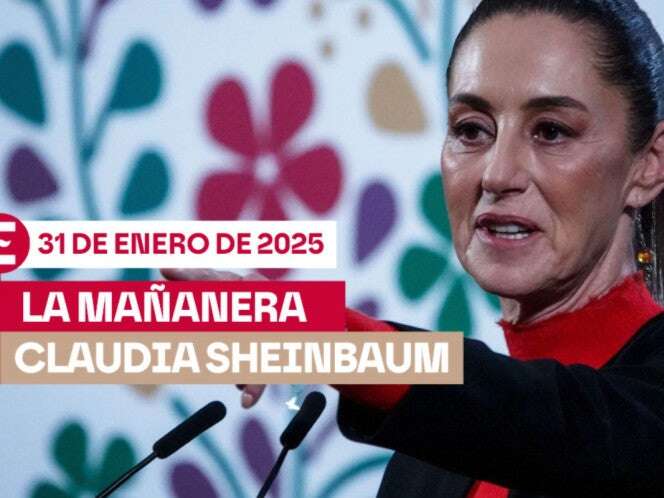 La 'Mañanera' de Sheinbaum hoy EN VIVO: Temas de la conferencia del 31 de enero de 2025