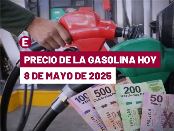 ¡Corre a comprar! Precio de la gasolina hoy 8 de mayo de 2025 en México
