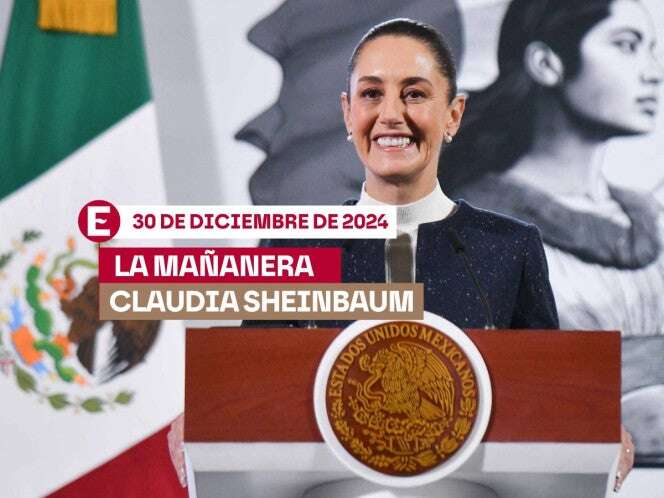 La 'Mañanera' de Sheinbaum: Temas de la conferencia del 30 de diciembre de 2024