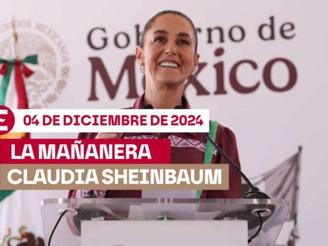 La 'Mañanera' de Sheinbaum hoy EN VIVO: Temas de la conferencia del 4 de diciembre de 2024