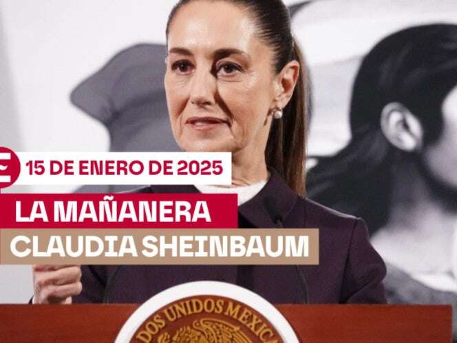 La 'Mañanera' de Sheinbaum hoy EN VIVO: Temas de la conferencia del 15 de enero de 2025