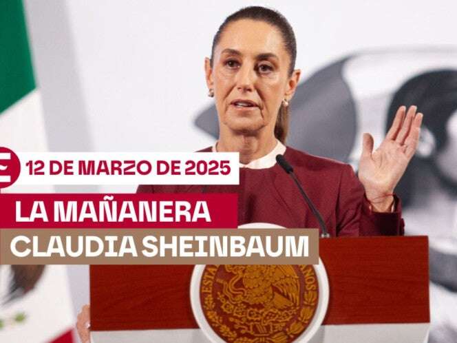 La 'Mañanera' de Sheinbaum hoy EN VIVO: Temas de la conferencia del 12 de marzo de 2025