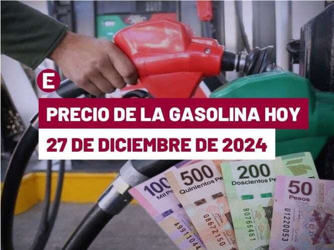 ¡Sobrepasa nueva barrera! Precio de la gasolina hoy 27 de diciembre de 2024 en México