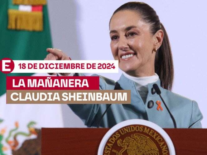 La 'Mañanera' de Sheinbaum hoy EN VIVO: Temas de la conferencia del 18 de diciembre de 2024