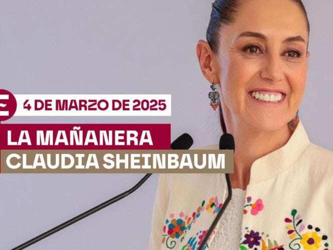 La 'Mañanera' de Sheinbaum hoy EN VIVO: Temas de la conferencia del 4 de marzo de 2025