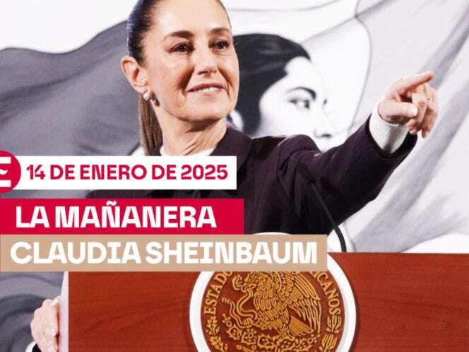 La 'Mañanera' de Sheinbaum hoy EN VIVO: Temas de la conferencia del 14 de enero de 2025