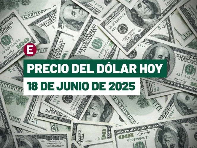 ¡Peso gana! Precio del dólar hoy 18 de junio de 2025