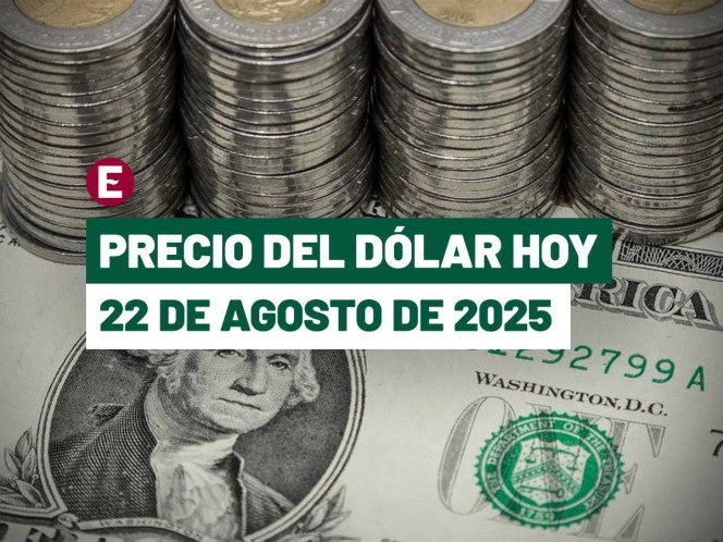 Precio del dólar hoy 22 de agosto: Peso avanza tras datos de inflación