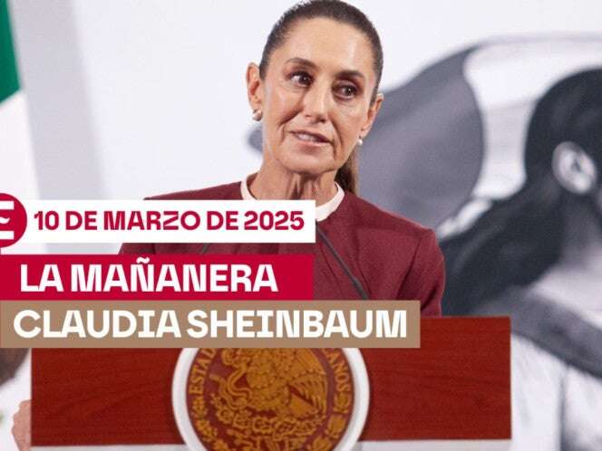 La 'Mañanera' de Sheinbaum hoy EN VIVO: Temas de la conferencia del 10 de marzo de 2025