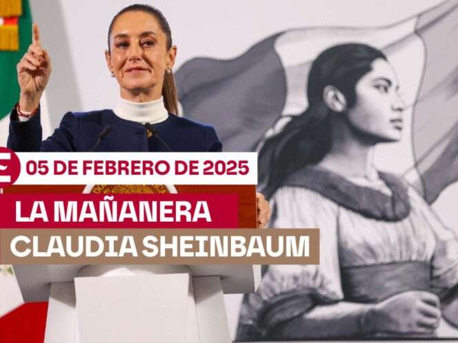 La 'Mañanera' de Sheinbaum hoy EN VIVO: Temas de la conferencia del 5 de febrero de 2025