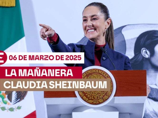 La 'Mañanera' de Sheinbaum: Temas de la conferencia del 6 de marzo de 2025