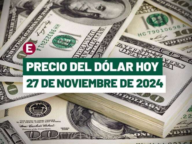 ¡Peso amplía pérdidas! Precio del dólar hoy 27 de noviembre de 2024