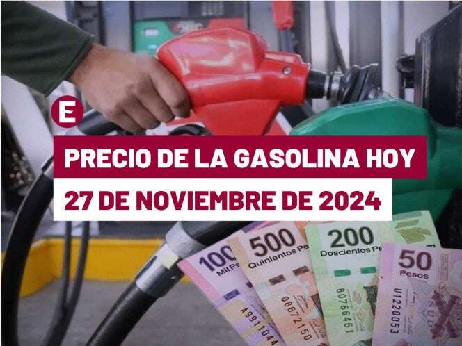 ¡Sigue subiendo! Precio de la gasolina hoy 27 de noviembre de 2024 en México