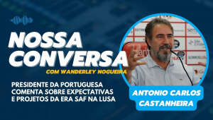 Wanderley Nogueira entrevista Antônio Carlos Castanheira, presidente da Portuguesa