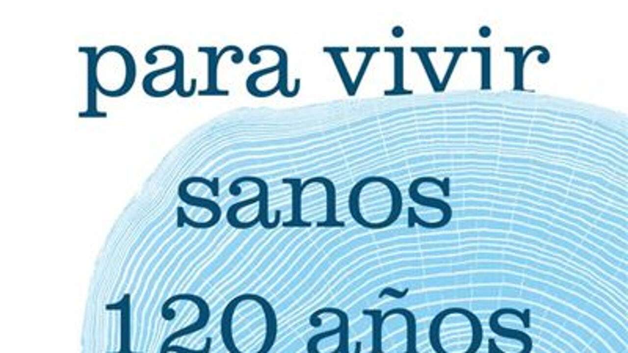 «Guía para vivir sanos 120 años»