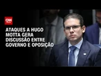 Governo e oposição discutem sobre reação das redes após ataques a Hugo Motta | BASTIDORES