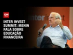 Menin: Quem conhece finanças toma melhores decisões | AGORA CNN