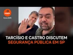 Tarcísio e Castro se reúnem em São Paulo para debater segurança pública