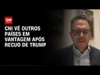 Indústria avalia que outros países terão mais vantagens após recuo de Trump | AGORA CNN