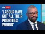 Labour have got their priorities 'completely wrong,' says shadow home secretary James Cleverly