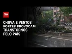Previsão do tempo: Chuva e ventos fortes provocam transtornos pelo país | CNN PRIME TIME