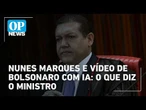 Nunes Marques e vídeo de Bolsonaro com IA: O que diz o ministro | O POVO News