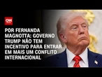 Análise: Governo Trump não tem incentivo para entrar em mais um conflito internacional | CNN 360°