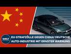 STRAFZÖLLE GEGEN CHINA: Deutsche Autoindustrie mit deutlicher Warnung an die EU!