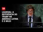 Lourival: A referência do Trump na América Latina é o Milei | CNN PRIME TIME