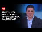 Especialista explica como reconhecer uma imagem falsa | LIVE CNN