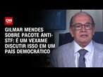 Gilmar Mendes sobre pacote anti-STF: É um vexame discutir isso em um país democrático | CNN 360º