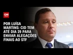 Cid tem até 29 de julho para enviar alegações finais sobre plano de golpe | CNN 360º