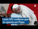 León XIV confiesa que no quería ser Papa: "Cuando el Señor llama hay que decir 'sí'"