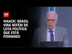 Waack: Brasil vira refém de luta política que está piorando | WW