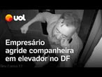 Empresário agride companheira com socos e cotoveladas em elevador no DF; vídeo mostra momento