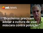 Brasil precisa imitar Japão no uso de máscaras contra poluição e fumaça de queimadas | Carlos Nobre