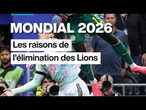 Mondial 2026 : les raisons de l'élimination des Lions • FRANCE 24
