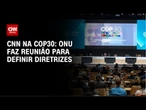 ONU faz reunião para definir diretrizes da COP30 | LIVE CNN