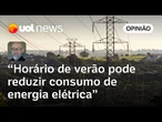 Horário de verão: 'Se PIB bombasse, faltaria energia para ligar fornalhas da indústria', diz Josias