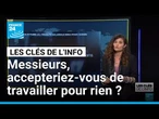 Messieurs, accepteriez-vous de travailler gratuitement plus d'un mois ? • FRANCE 24