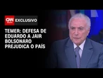 Michel Temer à CNN: Defesa de Eduardo a Jair Bolsonaro prejudica o país | CNN ARENA
