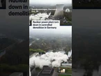 Nuclear power plant torn down in controlled demolition in Germany