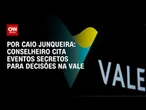Conselheiro cita eventos secretos para tomada de decisões na Vale | CNN PRIME TIME