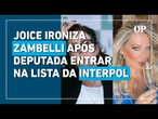 Joice Hasselmann ironiza Carla Zambelli após deputada entrar na lista da Interpol