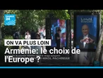 Arménie: le choix de l'Europe ? • FRANCE 24